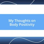 My Thoughts on Body Positivity