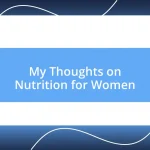 My Thoughts on Nutrition for Women