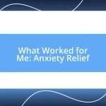 What Worked for Me: Anxiety Relief