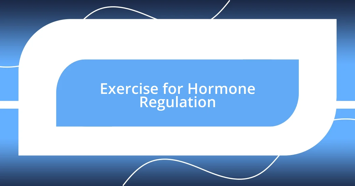 Exercise for Hormone Regulation