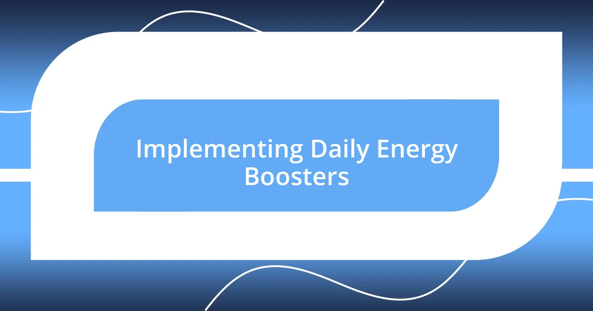 Implementing Daily Energy Boosters